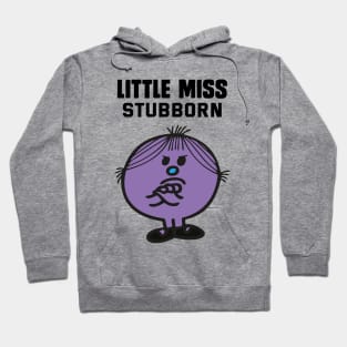 LITTLE MISS STUBBORN Hoodie